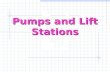 Pumps and Lift Stations. Background Fluid Moving Equipment Fluids are moved through flow systems using pumps, fans, blowers, and compressors. Such devices.