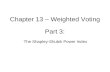 Chapter 13 – Weighted Voting Part 3: The Shapley-Shubik Power Index.