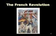 1 The French Revolution 2 Old Regime Old Regime = Monarchy + Feudalism By the1770’s it no longer worked.