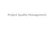 Project Quality Management. Project Quality - Understand the importance of project quality; what is it? - Describe quality planning and its relationship.