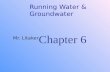 Running Water & Groundwater Mr. Litaker Chapter 6.