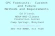 CPC Forecasts: Current and Future Methods and Requirements Ed O’Lenic NOAA-NWS-Climate Prediction Center Camp Springs, Maryland ed.olenic@noaa.gov 301-763-8000,