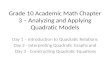 Grade 10 Academic Math Chapter 3 – Analyzing and Applying Quadratic Models Day 1 – Introduction to Quadratic Relations Day 2 - Interpreting Quadratic Graphs.