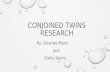 CONJOINED TWINS RESEARCH By: Desiree Mora and Emily Keim.