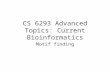 CS 6293 Advanced Topics: Current Bioinformatics Motif finding.
