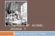 THE SIN OF ACHAN: JOSHUA 7 Keeping the devoted things.