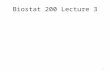 Biostat 200 Lecture 3 1. Announcements Reminder – Assignment 1 due this Thursday Send via e-mail to your TA Last name A-L TAs: Jeff Edwards and Vicky.