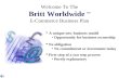 Welcome To The Britt Worldwide TM E-Commerce Business Plan  A unique new business model Opportunity for business ownership  No obligation No commitment.
