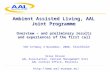 Ambient Assisted Living, AAL Joint Programme Overview – and preliminary results and experiences of the first call Silas Olsson AAL Association, Central.