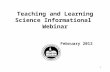 Teaching and Learning Science Informational Webinar February 2012 1.