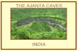 THE AJANTA CAVES INDIA Little more than the two hours of the old city of Aurangabad if points out the famous Caves of Ajanta, thirty and two grottos.