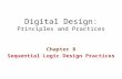 Digital Design: Principles and Practices Chapter 8 Sequential Logic Design Practices.