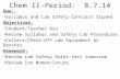 Chem II-Period: 8.7.14 Due: Syllabus and Lab Safety Contract Signed Objectives: Student/Teacher Bio Review Syllabus and Safety Lab Procedures Collect/Check-Off.