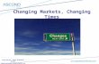 Changing Markets, Changing Times Peter Morris Peter Morris, Chief Economist, Ascend Peter.morris@ascendworldwide.com.