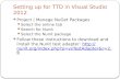 Setting up for TTD in Visual Studio 2012 Project | Manage NuGet Packages Select the online tab Search for Nunit Select the Nunit package Follow these instructions.