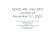 AOSS 401, Fall 2007 Lecture 24 November 07, 2007 Richard B. Rood (Room 2525, SRB) rbrood@umich.edu 734-647-3530 Derek Posselt (Room 2517D, SRB) dposselt@umich.edu.