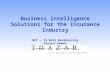 Business Intelligence Solutions for the Insurance Industry DAT – 13 Data Warehousing Rasool Ahmed.