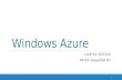 Windows Azure LARISA KOCSIS PRIYA RAGUPATHY 1. Windows Azure Microsoft’s cloud computing platform Operating system for the cloud Provides three Core services: