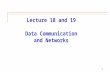 1 Lecture 18 and 19 Data Communication and Networks.
