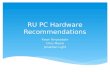 RU PC Hardware Recommendations Kwan Tonpoobaln Chris Moore Jonathan Light.