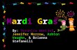 Mardi Gras By: Veronica Wentzel, Jennifer Morrow, Ashton Vaughn, & Brianna Stefanelli.