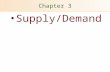 Chapter 3 Supply/Demand. Markets Economy Collection of markets Market Group of buyers and sellers with the potential to trade with each other Macroeconomics.