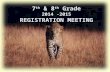 7 th & 8 th Grade 2014 -2015 REGISTRATION MEETING.