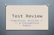 Test Review Federalism, Articles 1-7, & Presidential Powers.