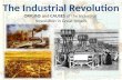 The Industrial Revolution ORIGINS and CAUSES of the Industrial Revolution in Great Britain.