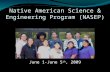 Native American Science & Engineering Program (NASEP) June 1-June 5 th, 2009.