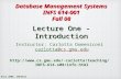 Fall 2008, INFS614 1 Database Management Systems INFS 614-001 Fall 08 Instructor: Carlotta Domeniconi carlotta@cs.gmu.edu@cs.gmu.edu carlotta/teaching/INFS-614-