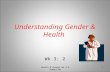 Health & Gender wk 3:2 Summer 08 1 Understanding Gender & Health Wk 3: 2.