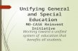 Unifying General and Special Education MO-CASE Reinvent Initiative Working toward a unified system of education that benefits all students.