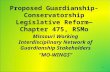 Proposed Guardianship- Conservatorship Legislative Reform—Chapter 475, RSMo Missouri Working Interdisciplinary Network of Guardianship Stakeholders “MO-WINGS”