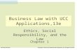 Business Law with UCC Applications,13e Chapter 1 Ethics, Social Responsibility, and the Law McGraw-Hill/Irwin Copyright © 2013 by The McGraw-Hill Companies,