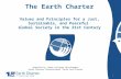 The Earth Charter Values and Principles for a Just, Sustainable, and Peaceful Global Society in the 21st Century 1 Compiled by Jaana Laitinen Hirsikangas.