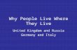 Why People Live Where They Live United Kingdom and Russia Germany and Italy.