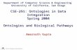 CSE-291: Ontologies in Data Integration Amarnath Gupta Department of Computer Science & Engineering University of California, San Diego CSE-291: Ontologies.
