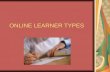 ONLINE LEARNER TYPES. Four Types of Online Learners ACCORDING TO PHIL DARG, ADJUNCT ONLINE INSTRUCTOR AT LAKE SUPERIOR COLLEGE Achievers Taskers Ball-droppers.
