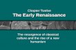 Chapter Twelve The Early Renaissance The resurgence of classical culture and the rise of a new humanism.
