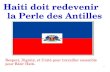 1 Haiti doit redevenir la Perle des Antilles Respect, Dignité, et Unité pour travailler ensemble pour Bâtir Haïti.