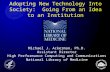 Adopting New Technology Into Society: Going From an Idea to an Institution Michael J. Ackerman, Ph.D. Assistant Director High Performance Computing and.