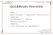 QuickBooks Overview Home Bank Account / Register Transactions Deposits Withdrawals / Checks Reconciliations Reports Live Tutorial of QuickBooks Jason Foster.