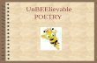 UnBEElievable POETRY. POETRY is… a type of literature that expresses ideas and feelings, or tells a story in a specific form (usually using lines and.