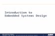 1 ARM University Program Copyright © ARM Ltd 2013 Introduction to Embedded Systems Design.