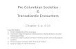 Pre Columbian Societies & Transatlantic Encounters Chapter 1: p. 4-24 Essential Topics: 1.Early inhabitants of the Americas 2.American Indian Empires in.