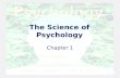 Psychology: An Introduction 12/e - Charles G. Morris & Albert A. Maisto (c) 2005 Prentice Hall The Science of Psychology Chapter 1.