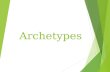 Archetypes.   gLA&feature=youtu.be  gLA&feature=youtu.be.