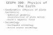 GEOPH 300: Physics of the Earth Geodynamics (Physics of plate tectonics) – Spherical geometry, reconstruction of plate motion – Earth’s magnetic field.