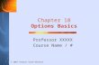 Professor XXXXX Course Name / # © 2007 Thomson South-Western Chapter 18 Options Basics.